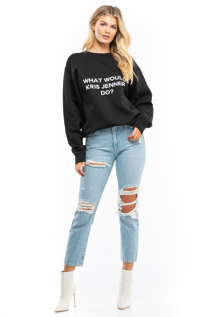 What Would Kris Jenner Do Sweatshirt